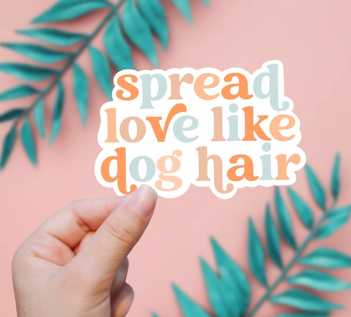 EnchantingSunshine- Sticker - Spread Love Like Dog Hair