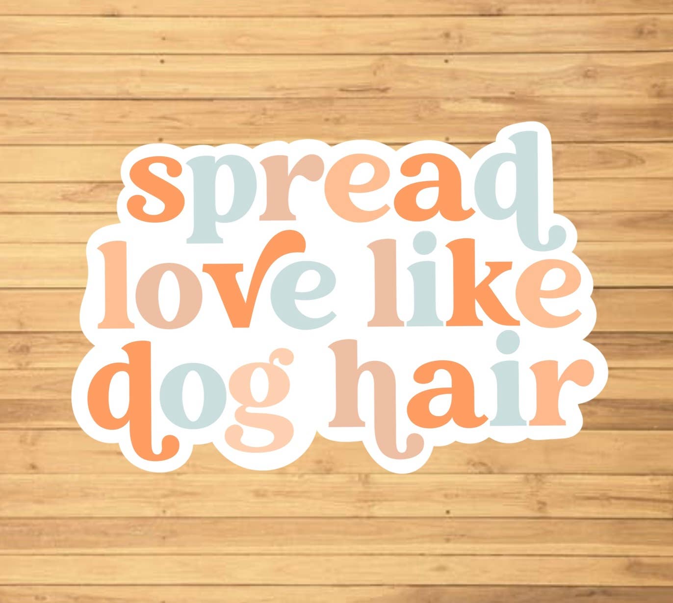 EnchantingSunshine- Sticker - Spread Love Like Dog Hair