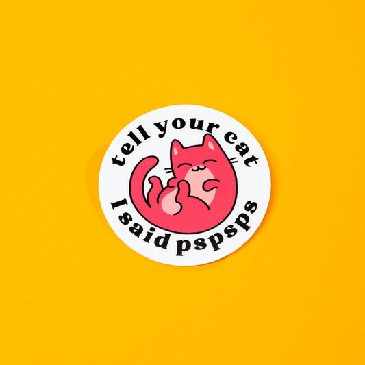 The Dapper Paw- Sticker - Tell Your Cat I Said PSPSPS