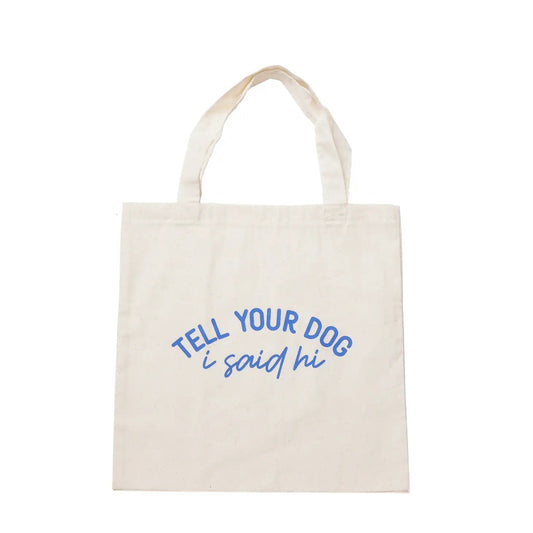 The Paws- Tote - Tell Your Dog I Say Hi